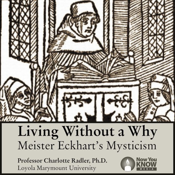 Living Without a Why: Meister Eckhart's Mysticism