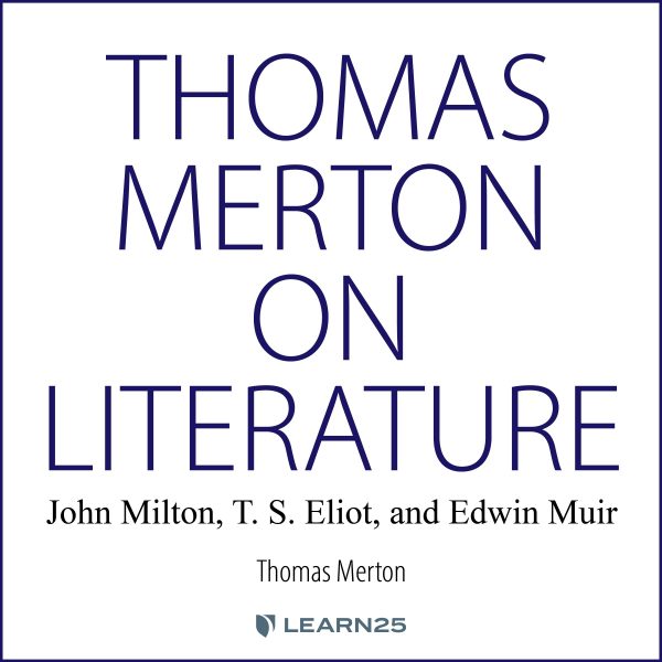 Thomas Merton on Literature: John Milton, T. S. Eliot, and Edwin Muir