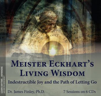 Meister Eckhart's Living Wisdom: Indestructible Joy and the Path of Letting Go