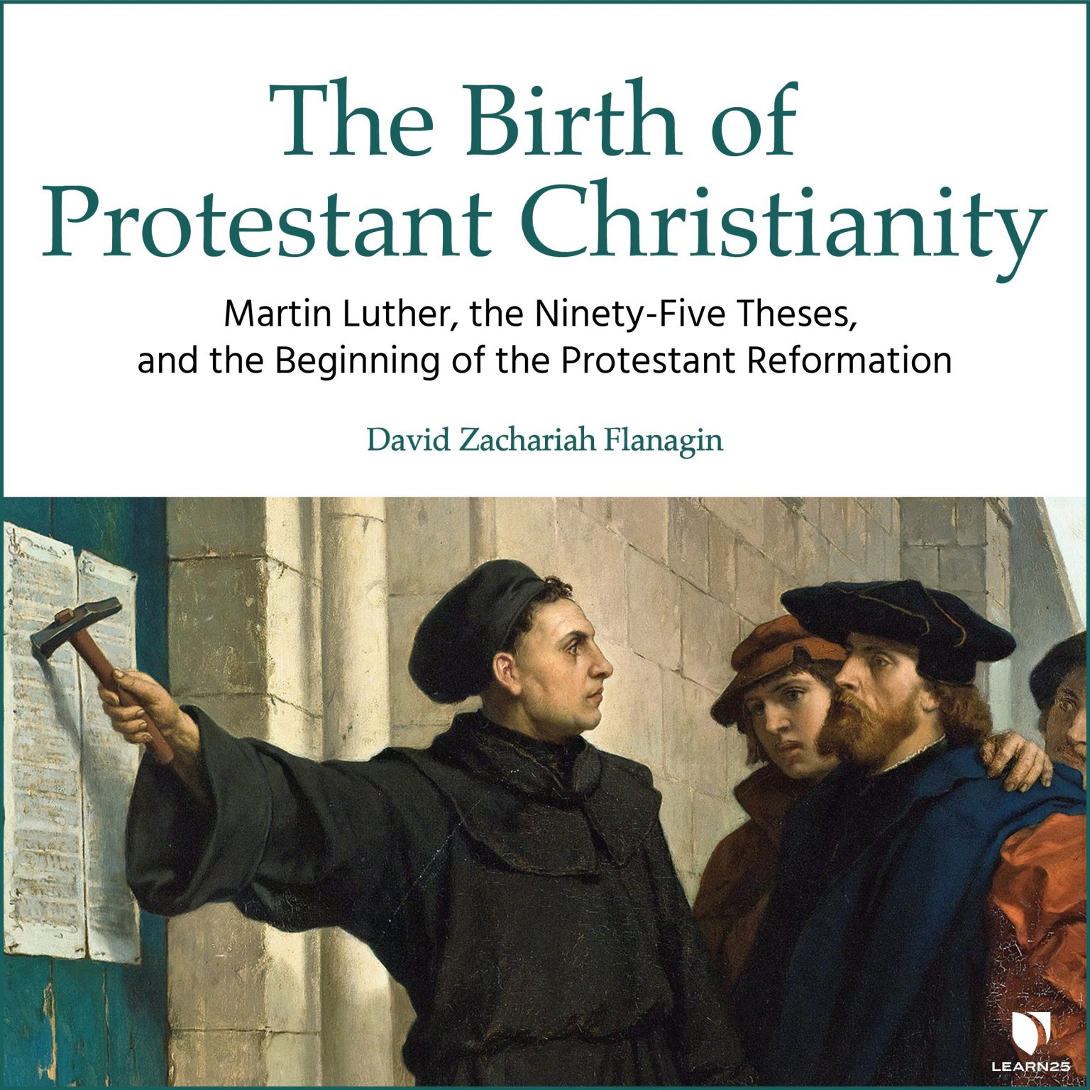 The Birth of Protestant Christianity Martin Luther, the