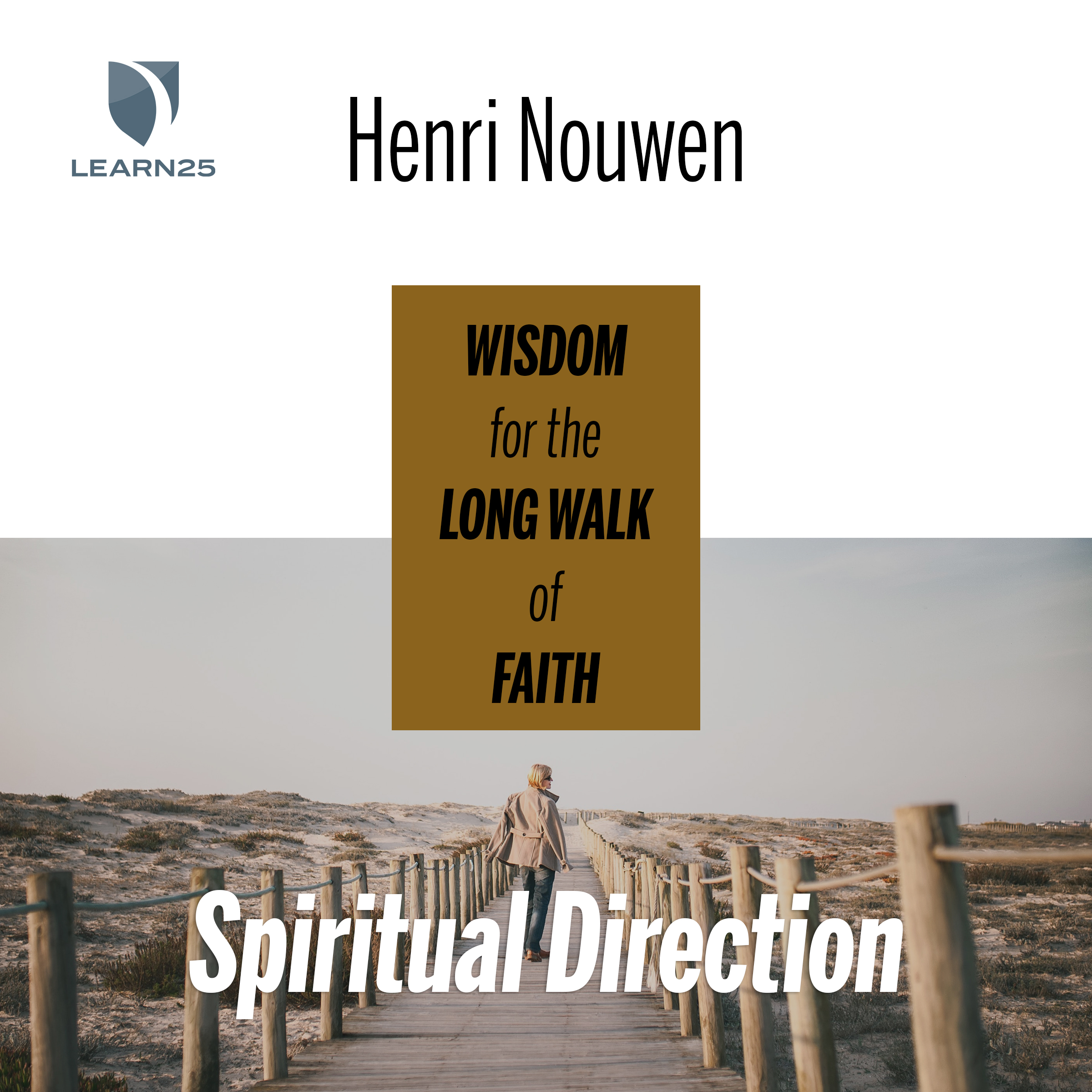 Spiritual Direction Wisdom for the Long Walk of Faith LEARN25