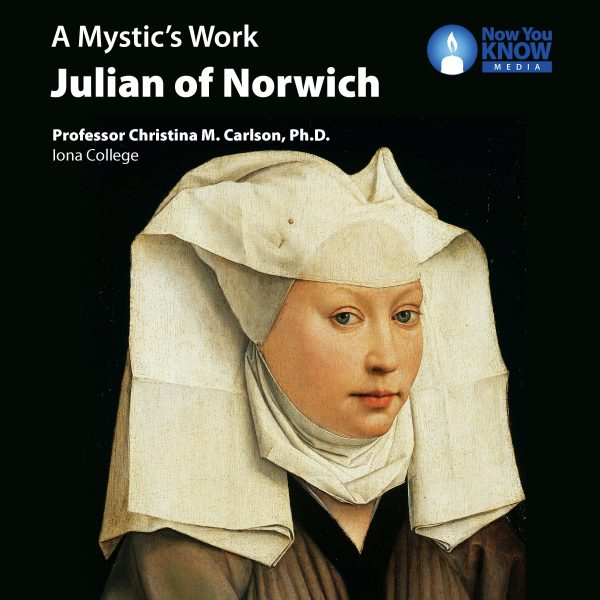 A MysticÕs Work: Julian of Norwich
