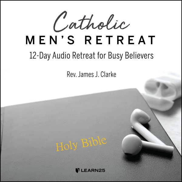 Catholic Audio Retreat for Men