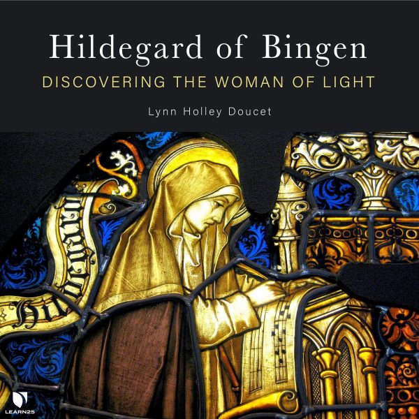Woman of Light: Discovering Hildegard of Bingen
