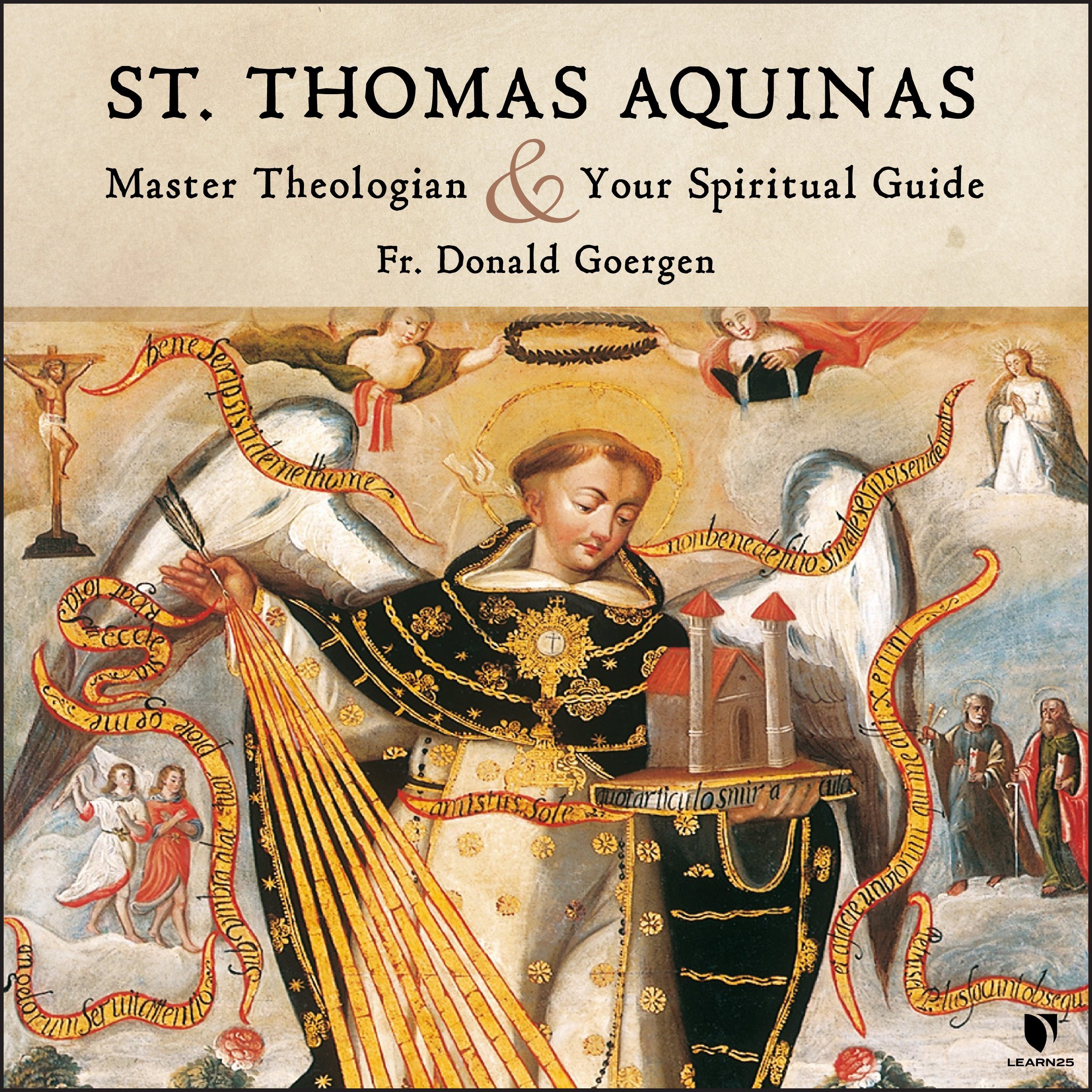 St. Thomas Aquinas Master Theologian and Your Spiritual Guide LEARN25