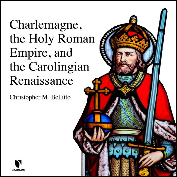 Charlemagne, the Holy Roman Empire, and the Carolingian Renaissance