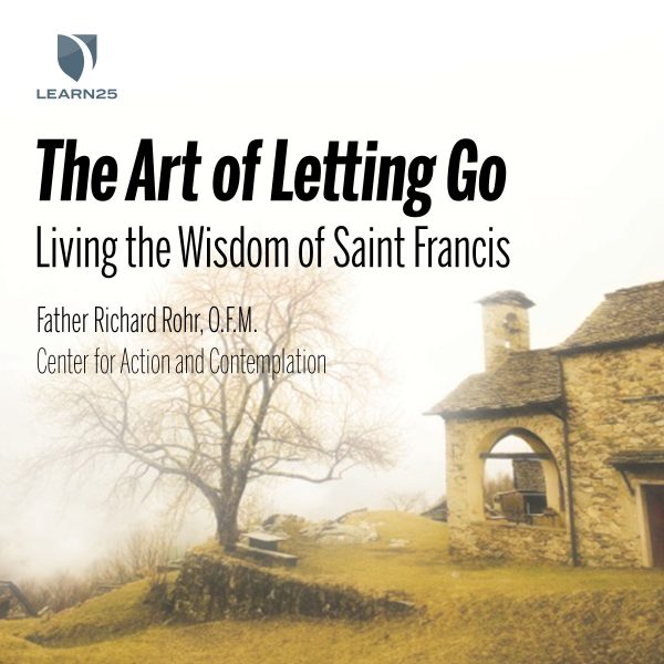 The Art of Letting Go: Living the Wisdom of Saint Francis (Fr. Richard Rohr)