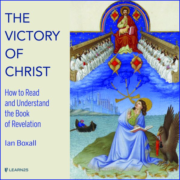 The Victory of Christ: How to Read and Understand the Book of Revelation