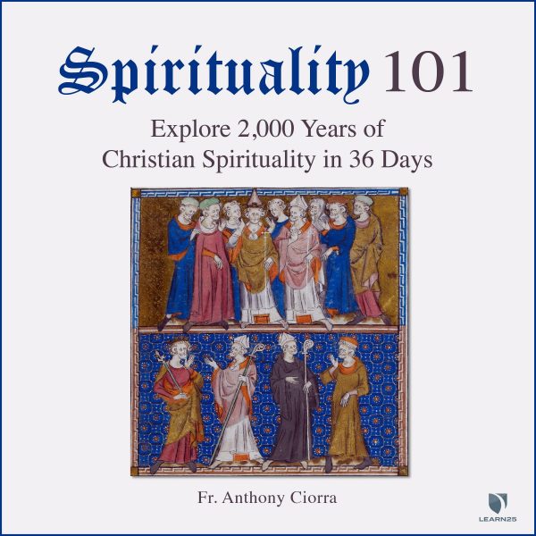 Spirituality 101: Explore 2,000 Years of Christian Spirituality in 36 Days