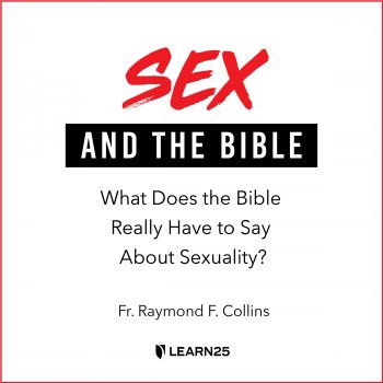 Sex and the Bible: What Does the Bible Really Have to Say About Sexuality?