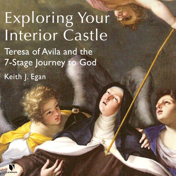 Exploring Your Interior Castle: Teresa of Avila and the 7-Stage Journey to God