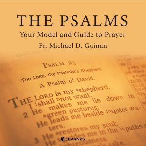 The Psalms: Your Model and Guide to Prayer