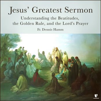 Jesus’ Greatest Sermon: Understanding the Beatitudes, the Golden Rule, and the Lord’s Prayer