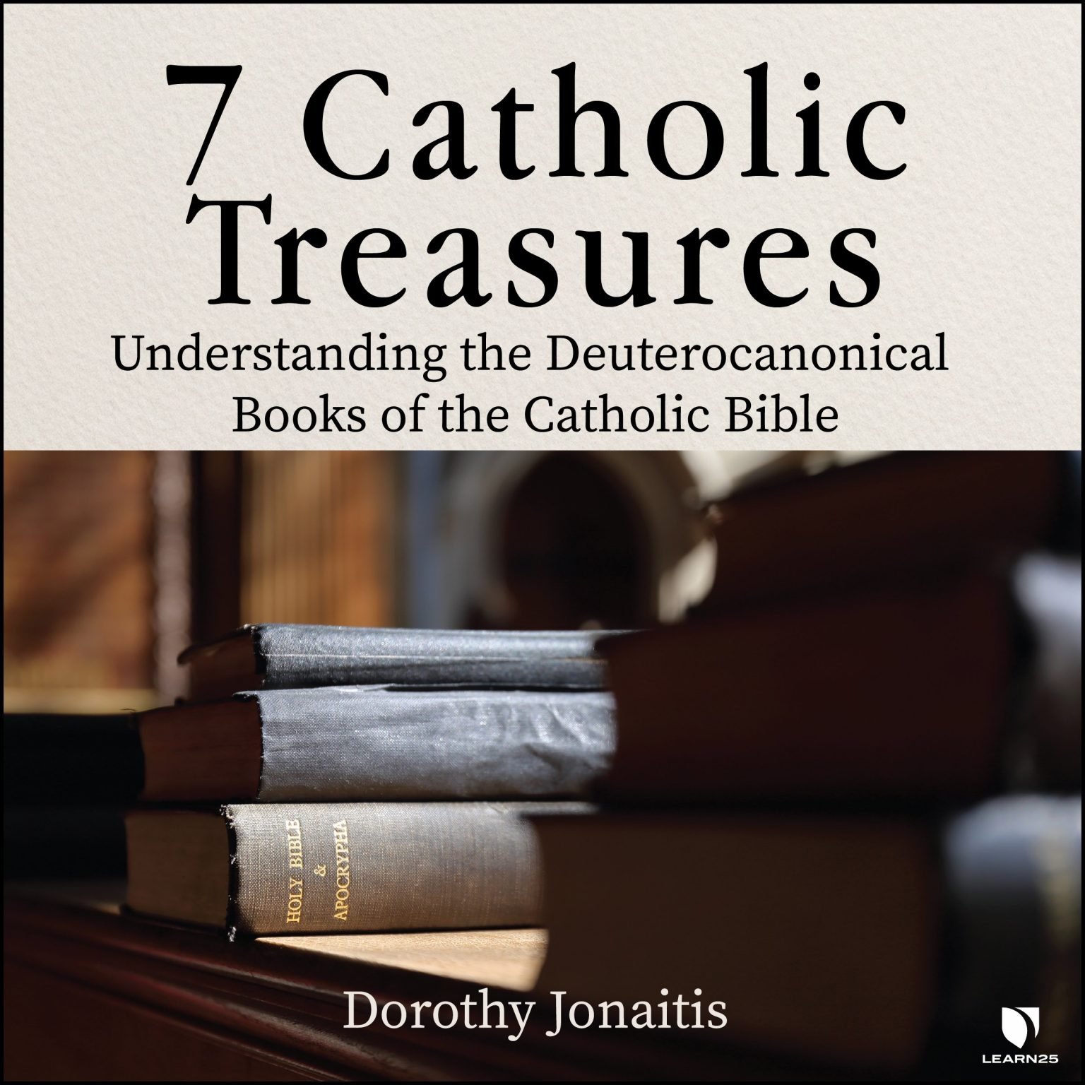 7 Catholic Treasures Understanding the Deuterocanonical Books of the