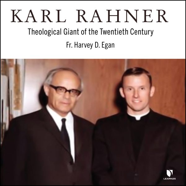 Karl Rahner: Theological Giant of the Twentieth Century