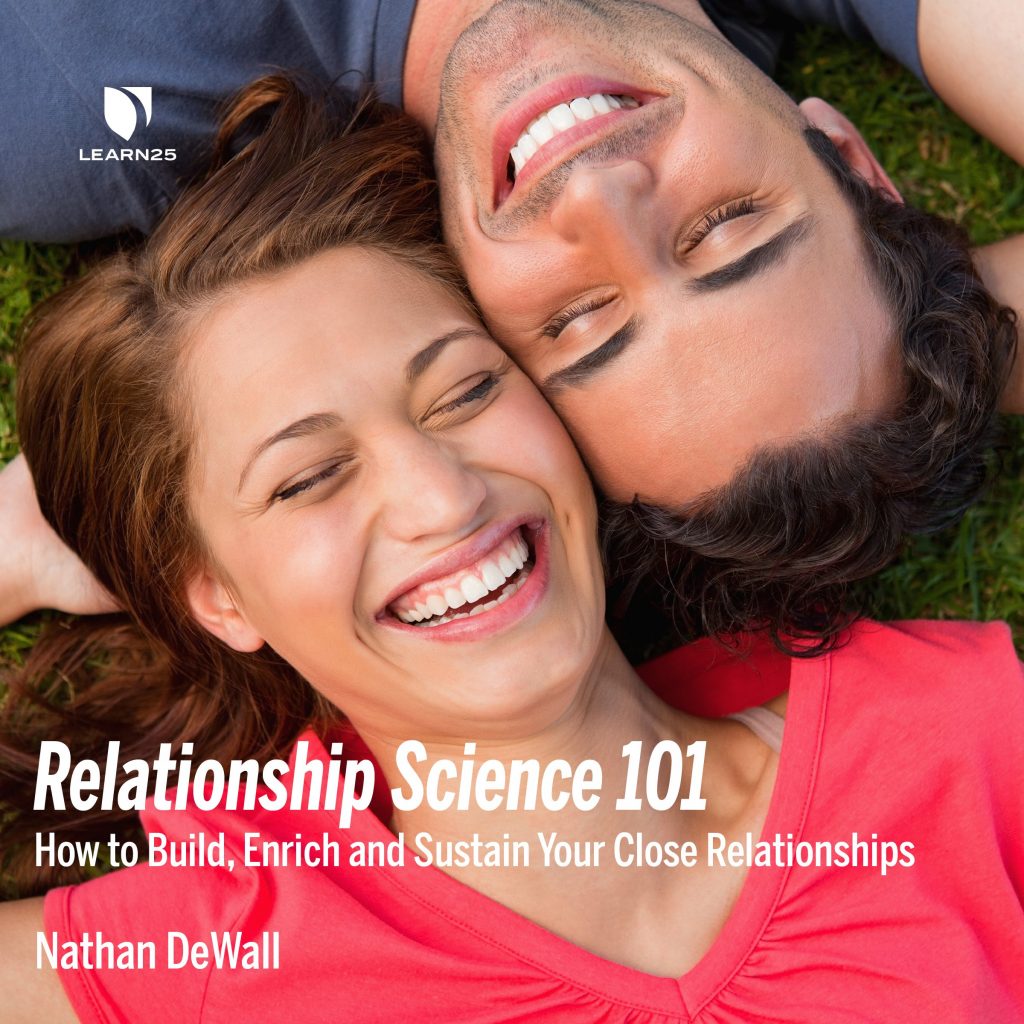 Relationship Science 101 How to Build, Enrich and Sustain Your Close