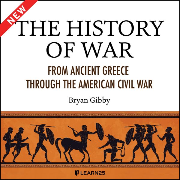 The History of War: From Ancient Greece through the American Civil War