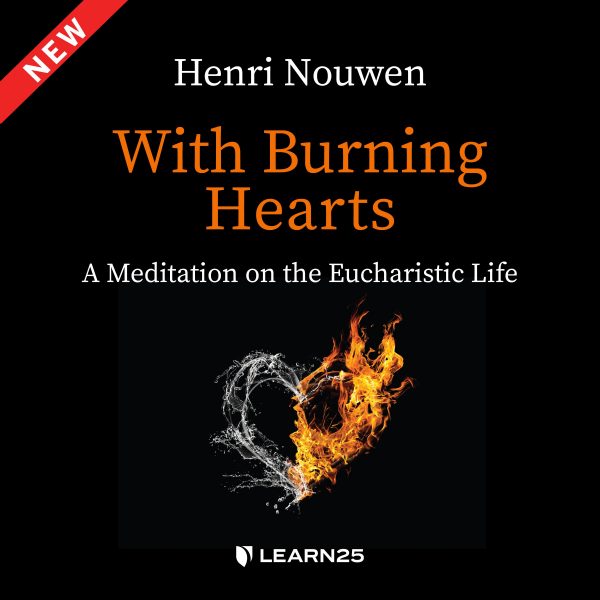 With Burning Hearts: a Meditation on the Eucharistic Life