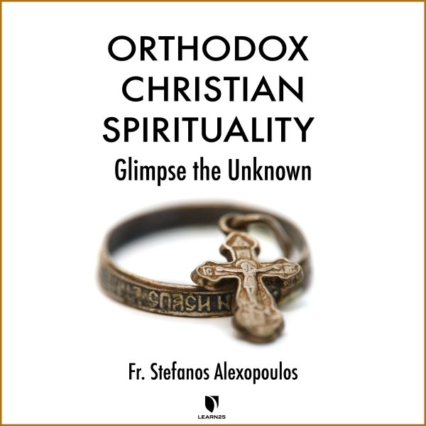 Orthodox Christian Spirituality: Glimpse the Unknown