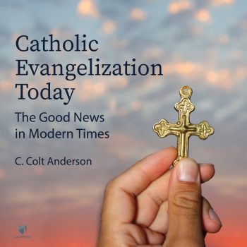 Catholic Evangelization Today: The Good News in Modern Times