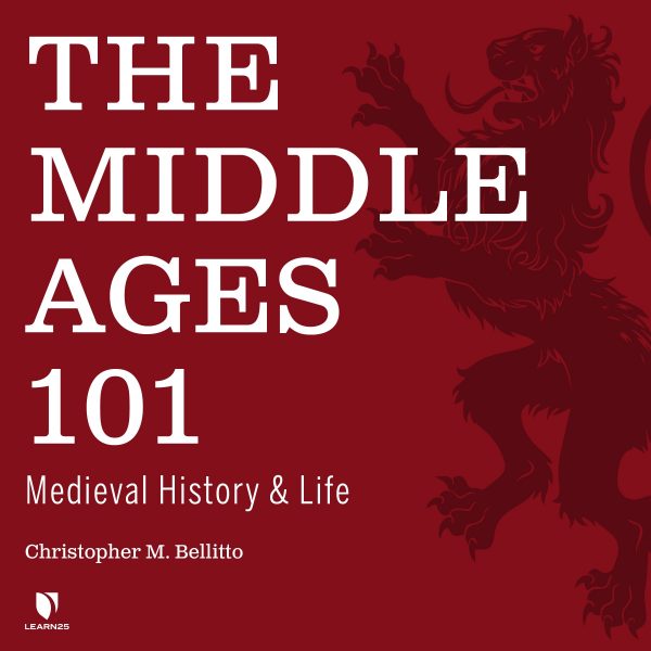 The Middle Ages 101: Medieval History and Life