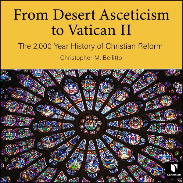 From Desert Asceticism to Vatican II: The 2,000 Year History of Christian Reform