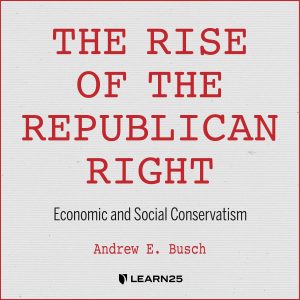The Rise of the Republican Right: Economic and Social Conservatism