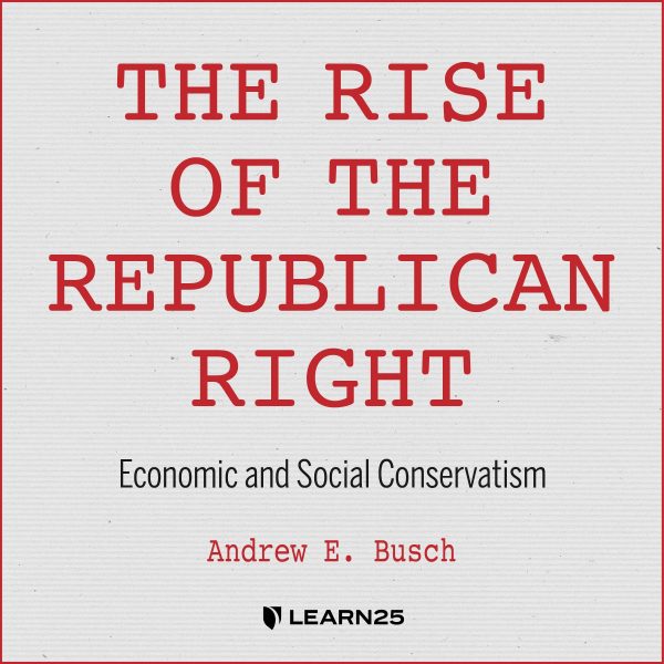 The Rise of the Republican Right: Economic and Social Conservatism