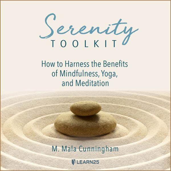 Serenity Toolkit: How to Harness the Benefits of Mindfulness, Yoga, and Meditation