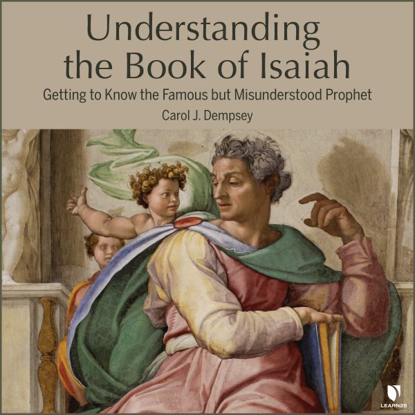 Understanding the Book of Isaiah: Getting to Know the Famous but Misunderstood Prophet