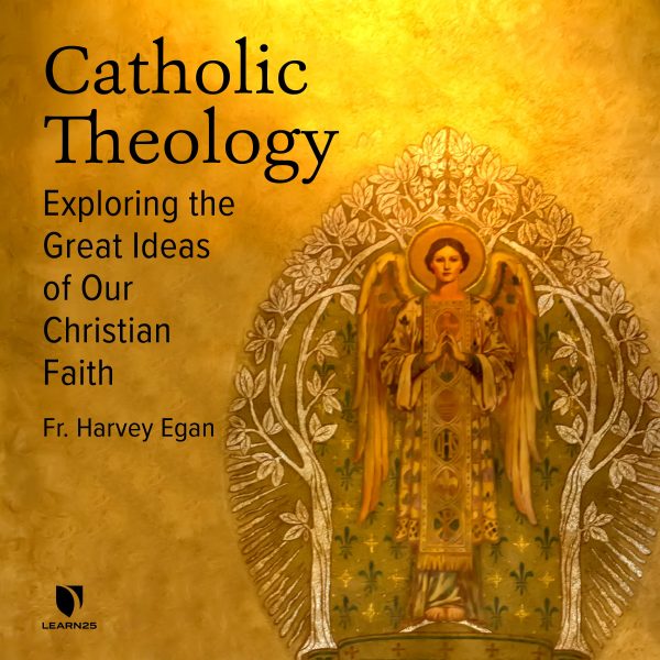 Catholic Theology: Exploring the Great Ideas of Our Christian Faith