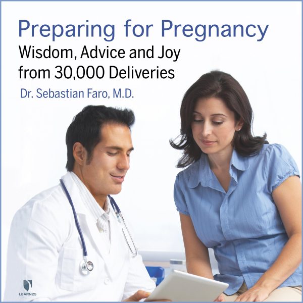 Preparing for Pregnancy: Wisdom, Advice and Joy from 30,000 Deliveries
