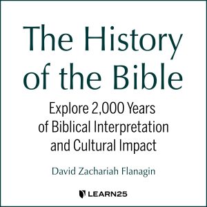 The History of the Bible: Explore 2,000 Years of Biblical Interpretation and Cultural Impact