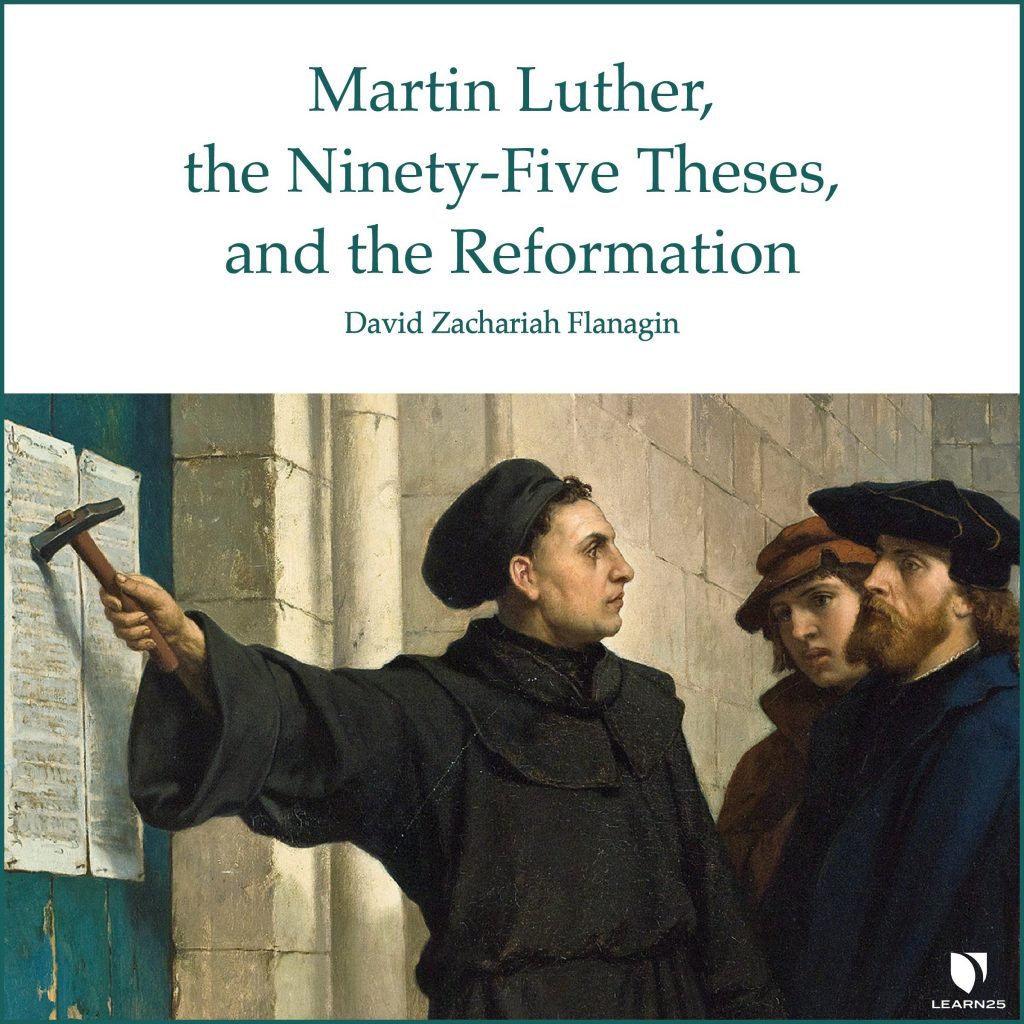 Martin Luther, the Theses, and the Reformation LEARN25