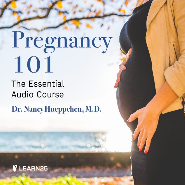 Pregnancy 101: The Essential Audio Course