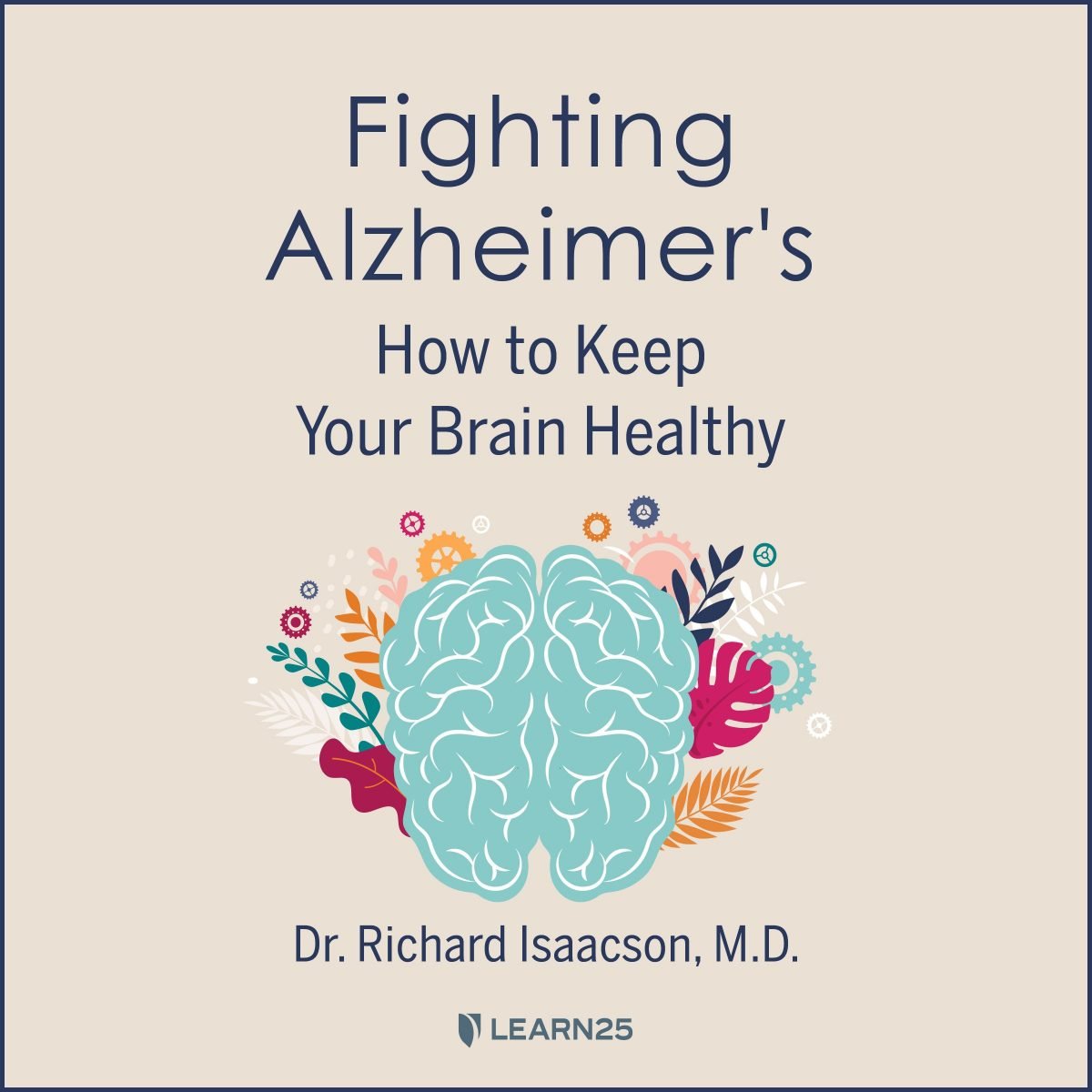 Fighting Alzheimer's: How to Keep Your Brain Healthy | LEARN25
