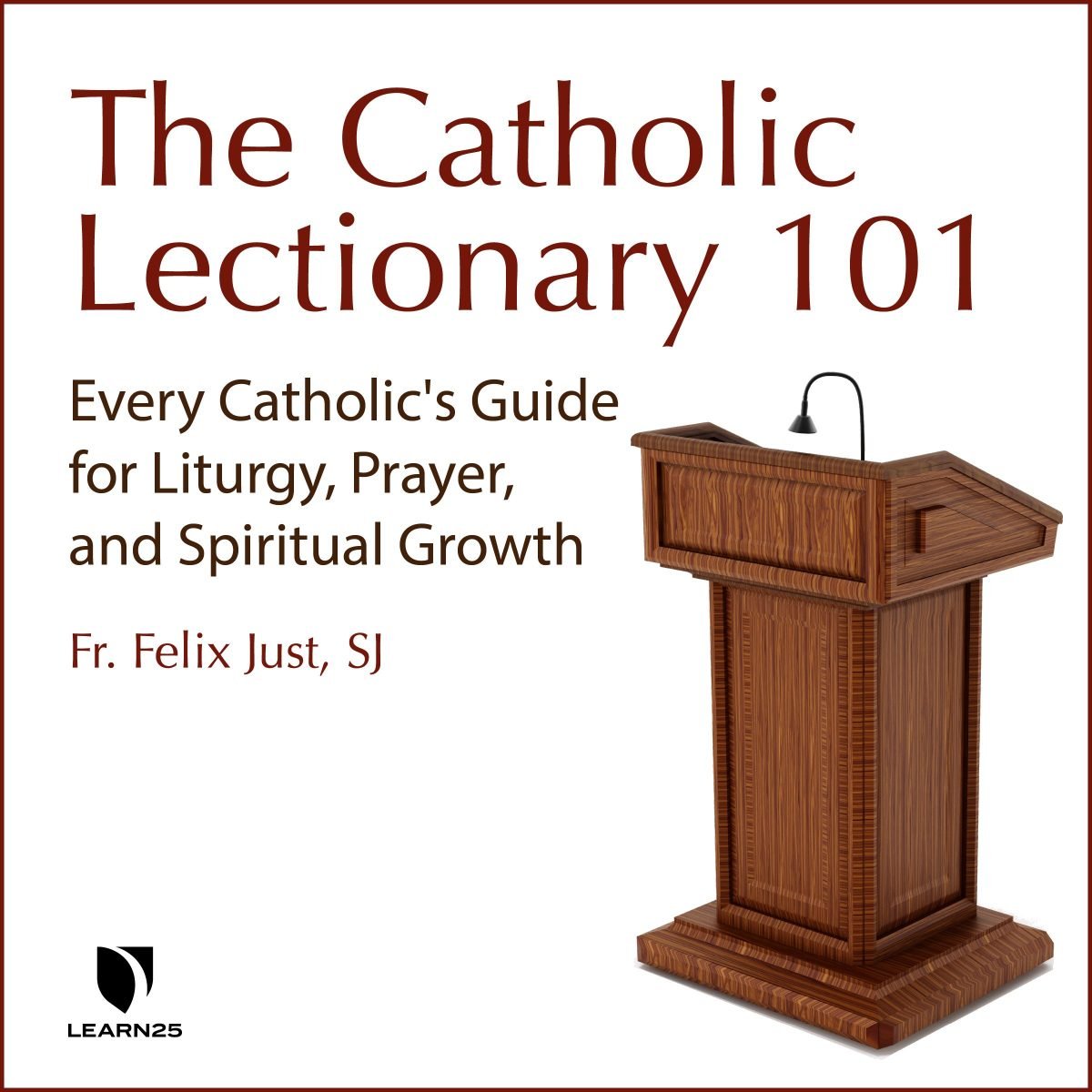 The Catholic Lectionary 101 A Treasure for Liturgy and Prayer LEARN25