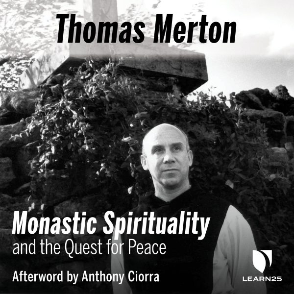 Thomas Merton on Monastic Spirituality and the Quest for Peace