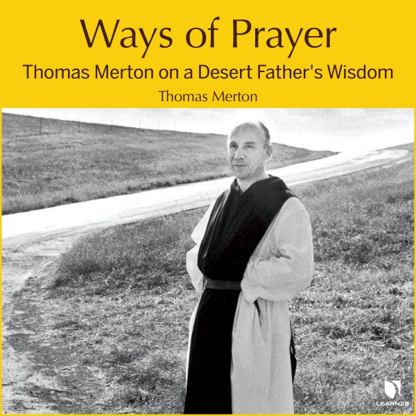 Ways of Prayer: Thomas Merton on a Desert Father's Wisdom