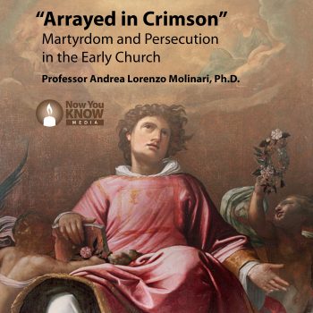 Arrayed in Crimson: Martyrdom and Persecution in the Early Church