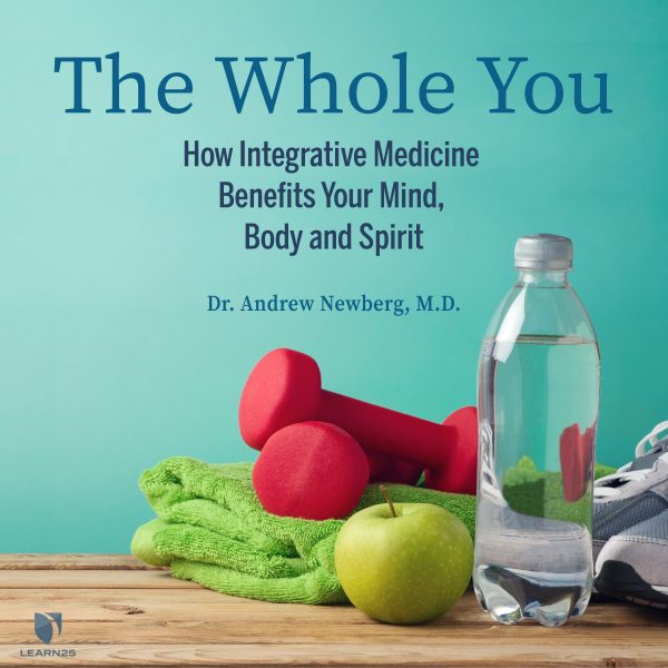 Wholistic Wellness: How Integrative Medicine Treats Your Mind, Body and Spirit