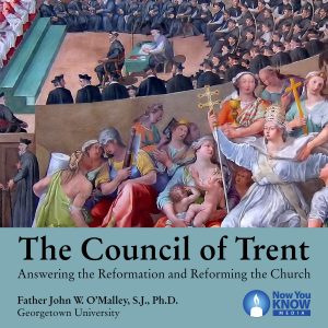 The Council of Trent: Answering the Reformation and Reforming the Church