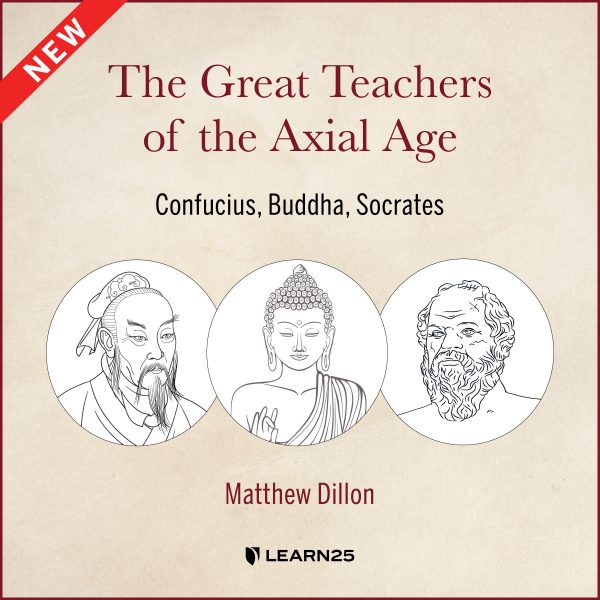 The Great Teachers of the Axial Age: Confucius, Buddha, Socrates