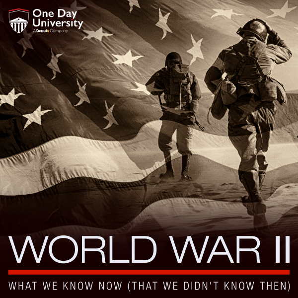 World War II: What We Know Now (That We Didn't Know Then)